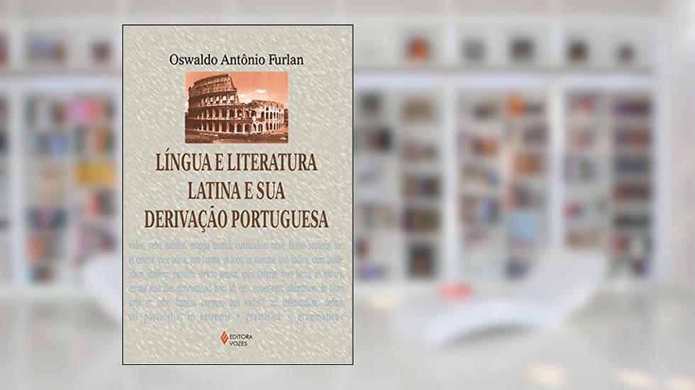 Língua e literatura latina e sua derivação portuguesa, do autor Oswaldo Antônio Furlan