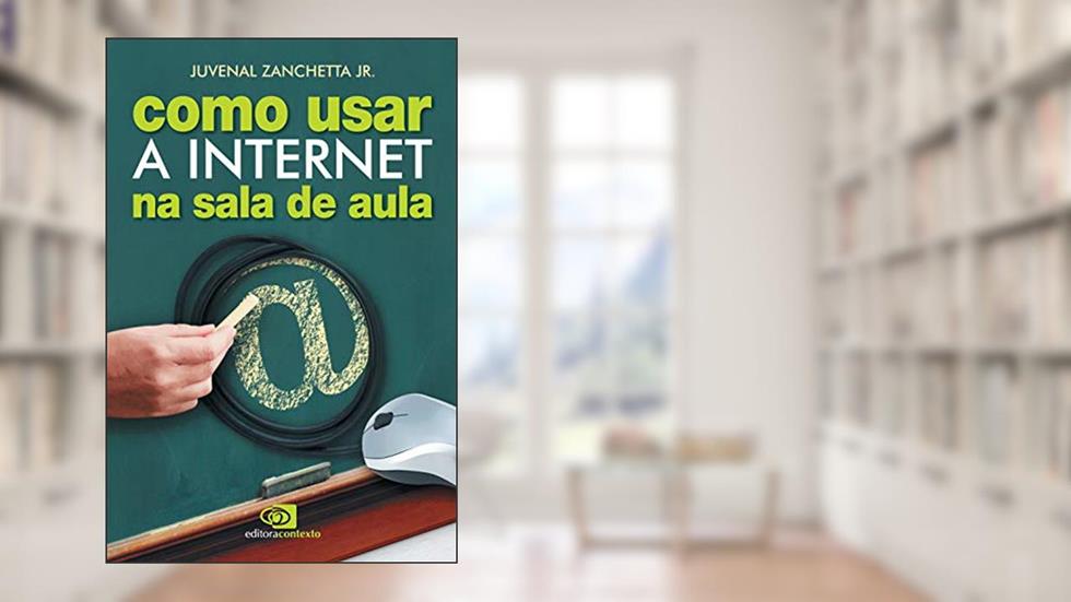 Como usar a internet na sala de aula, do autor Juvenal Zanchetta Jr.