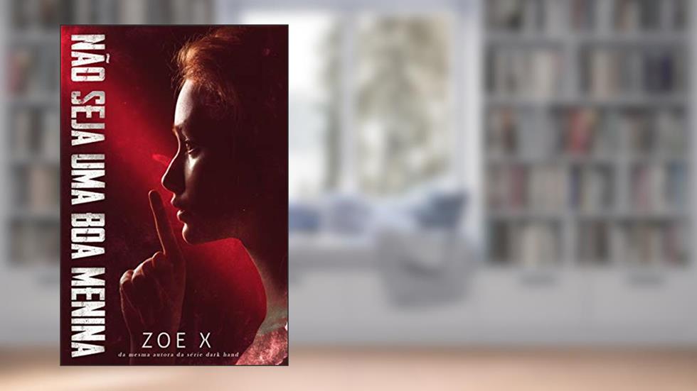 Não Seja Uma Boa Menina, do autor Zoe X