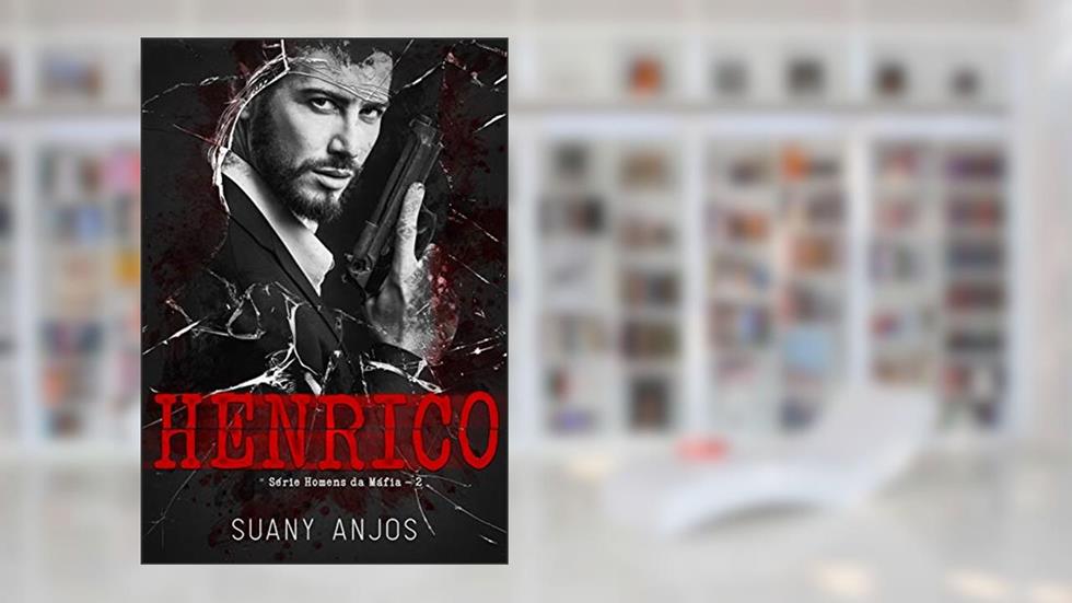 HENRICO (Homens da Máfia Livro 2), do autor Suany Anjos