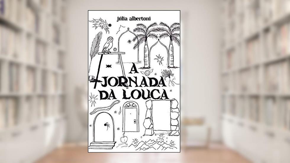 A Jornada da Louca, do autor Júlia Albertoni