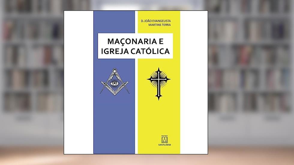 Maconaria e Igreja Catolica, do autor Dom João Evangelista Martins Terra