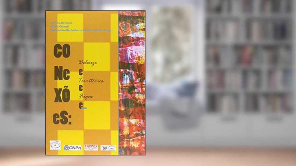 Conexões - Deleuze e Territórios e Fugas, do autor Davina Marques; Gisele Girardi; Wenceslao Junior