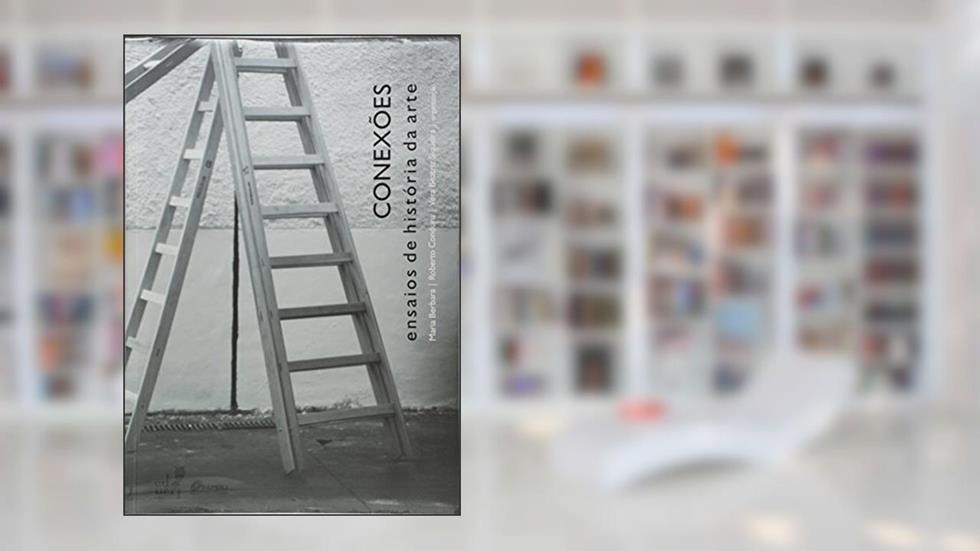 Conexoes. Ensaios De Historia Da Arte, do autor Maria Berbara