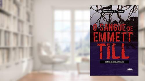 Capa de O sangue de Emmett Till: o crime de ódio racial que chocou os Estados Unidos, do autor Timothy B. Tyson
