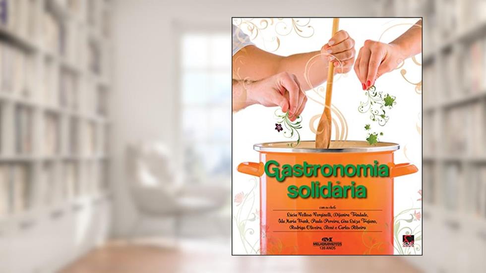 Gastronomia solidária: Fazendo receitas de sonhos que encantam, do autor Vários Autores