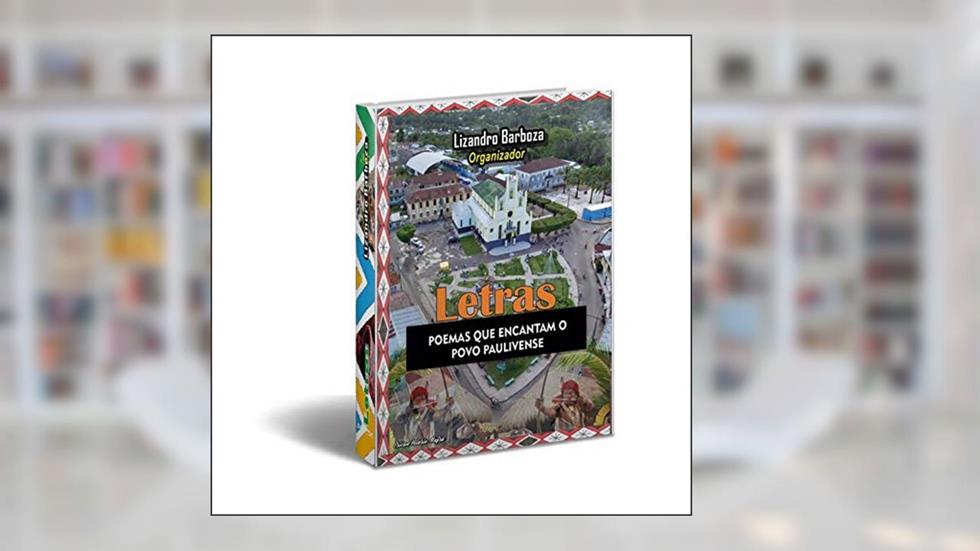 Letras: poemas que encantam o povo paulivense, do autor Org. Lizandro Barbosa