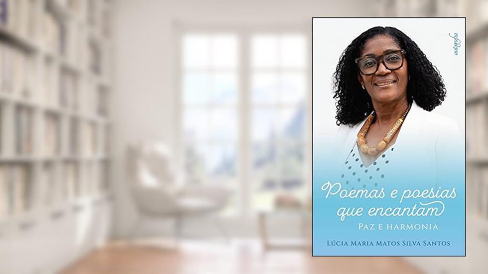Poemas e Poesias que Encantam: paz e Harmonia, do autor Lúcia Maria Matos Silva Santos