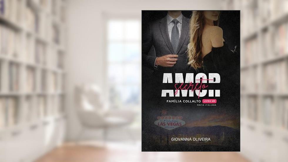 Amor Secreto (Família Collalto | Máfia Italiana | Livro 1), do autor Giovanna Oliveira