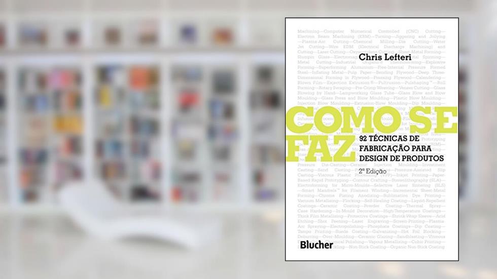 Como se faz: 92 Técnicas de Fabricação Para Design de Produtos, do autor Chris Lefteri