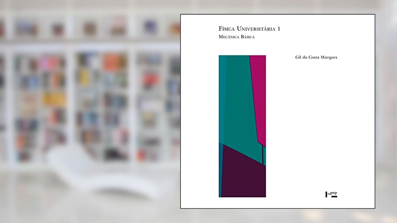 Fisica Universitaria 1. Mecanica Basica - Volume 92. Coleção Acadêmica, do autor Gil Da Costa Marques