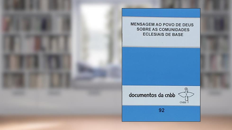 Mensagem ao povo de Deus sobre as comunidades eclesiais de base - 92, do autor CNBB