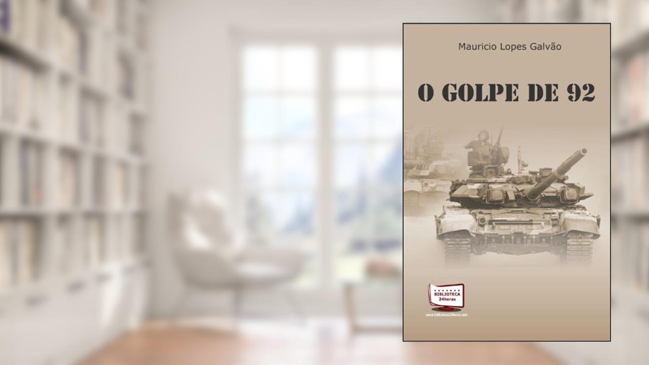 O Golpe de 92, do autor Mauricio Lopes Galvão