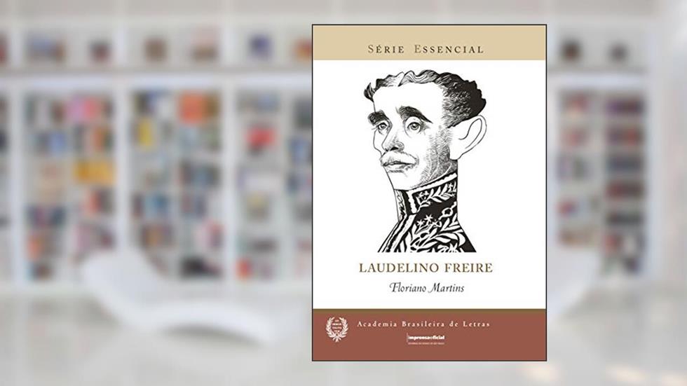 Laudelino Freire - Volume 92. Coleção Essencial, do autor Floriano Martins