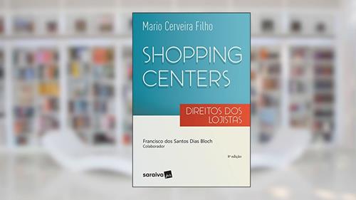 Capa de Shoppings Centers: Direitos dos Lojistas - 8ª Edição 2017: Direitos dos lojistas, do autor Mário Cerveira Filho