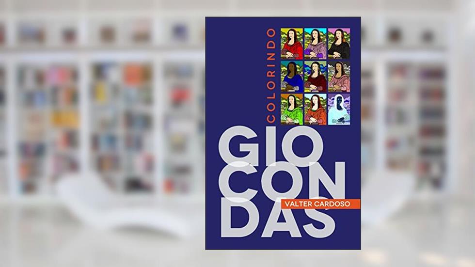 Colorindo Giocondas, do autor Valter Cardoso