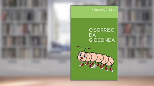 Capa de O SORRISO DA GIOCONDA (INFANTIL Livro 1), do autor FERNANDA BEGA