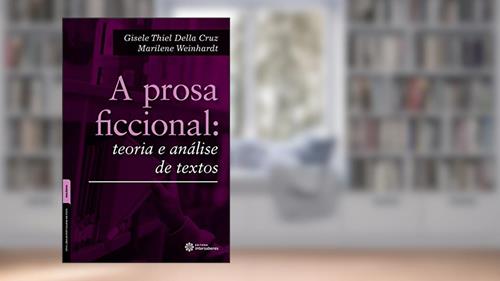 Capa de A prosa ficcional:: teoria e análise de textos, do autor Gisele Thiel Della Cruz; Marilene Weinhardt