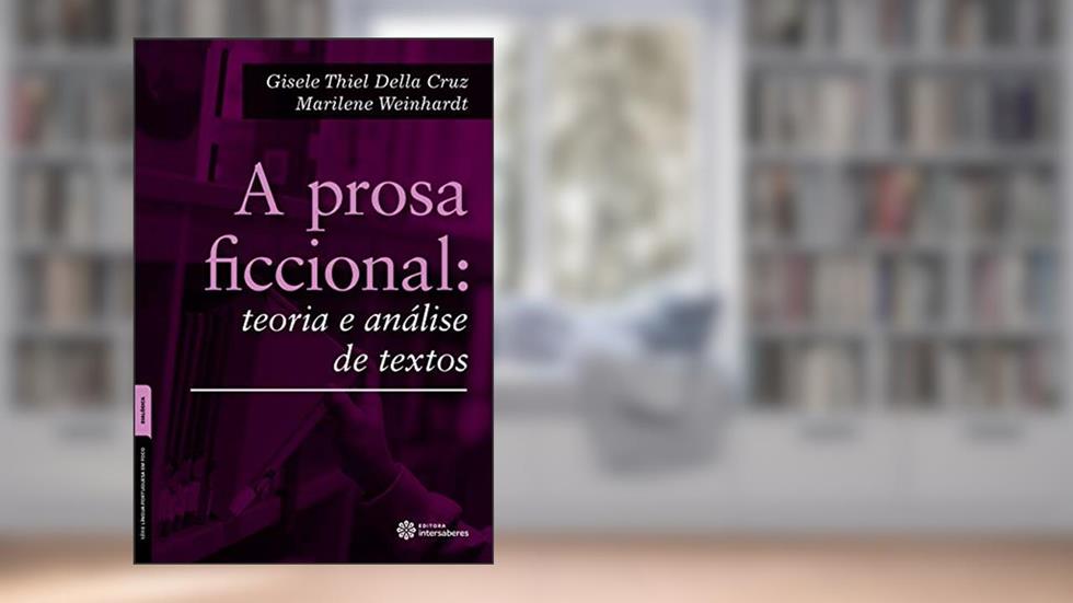 A prosa ficcional:: teoria e análise de textos, do autor Gisele Thiel Della Cruz; Marilene Weinhardt