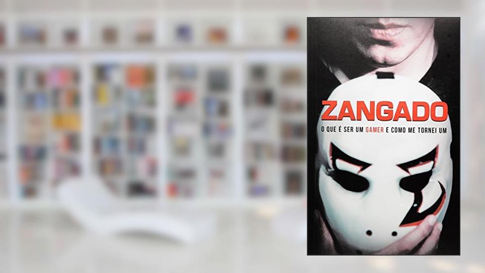 Zangado. O que É Ser Um Gamer e Como Me Tornei Um, do autor Zangado