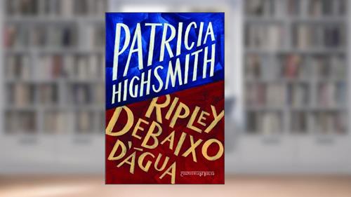 Capa de Ripley debaixo d'água, do autor Patricia Highsmith