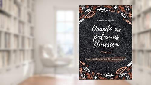 Capa de Quando as palavras florescem, do autor Patrícia Aguiar