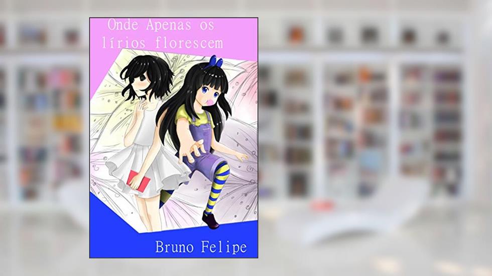 Onde apenas os lírios florescem, do autor Bruno Freires da Silva; Bruno Freires da silva