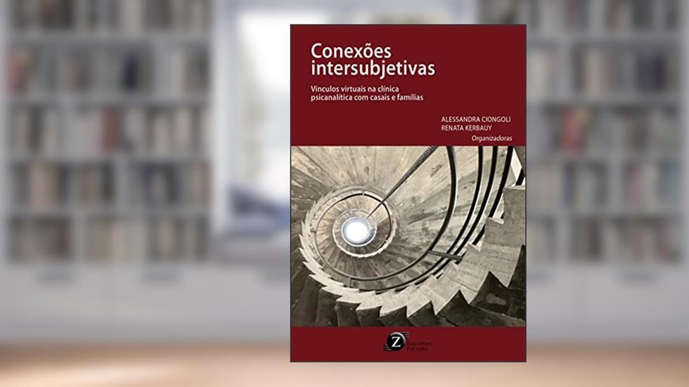 Conexões intersubjetivas: Vínculos virtuais na clínica psicanalítica com casais e famílias, do autor Alessandra Ciongoli