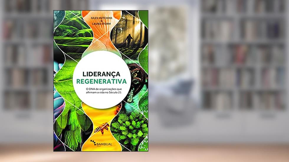 Liderança Regenerativa, do autor Giles Hutchin E Laura Storm