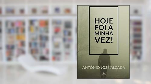 Capa de HOJE FOI A MINHA VEZ!, do autor António José Alçada