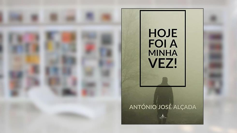 HOJE FOI A MINHA VEZ!, do autor António José Alçada