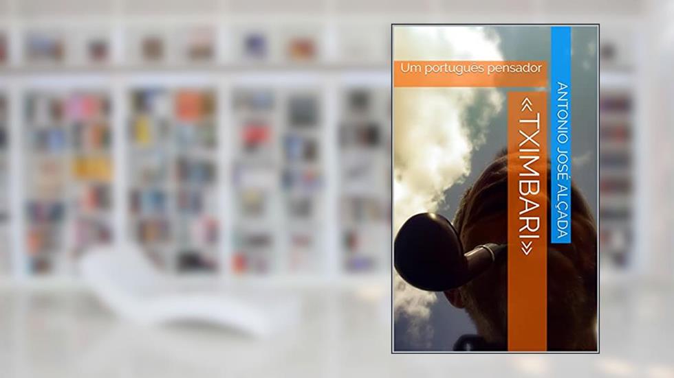 «Tximbari»: Um português pensador (Pastor), do autor Antonio José Alçada
