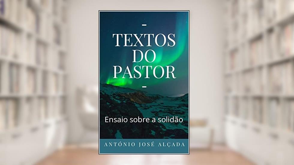 Textos do Pastor II: Ensaio sobre a solidão, do autor Antonio Jose Alçada