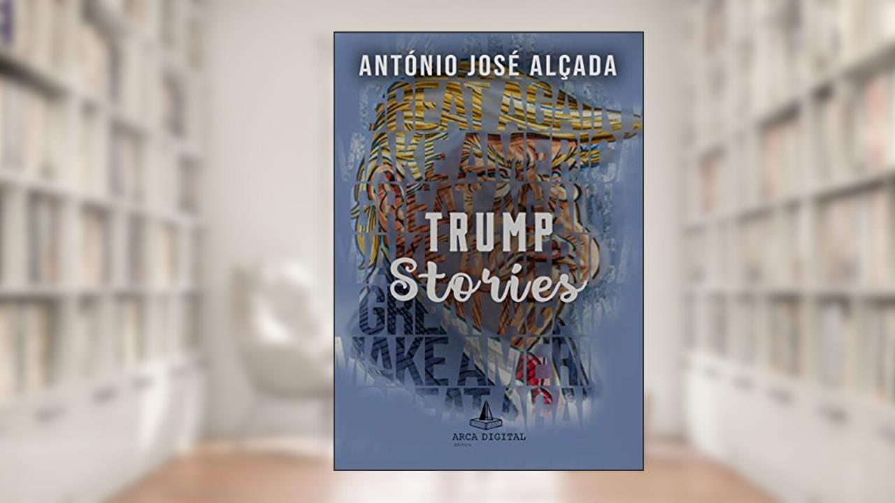 TRUMP STORIES, do autor António José Alçada