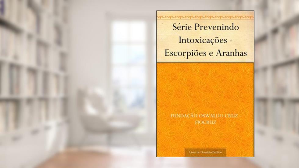 Série Prevenindo Intoxicações - Escorpiões e Aranhas, do autor Fundação Oswaldo Cruz - FIOCRUZ