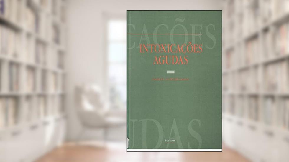 Intoxicações agudas, do autor Samuel Schvartsman