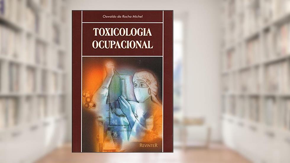 Toxicologia Ocupacional, do autor Oswaldo da Rocha Michel