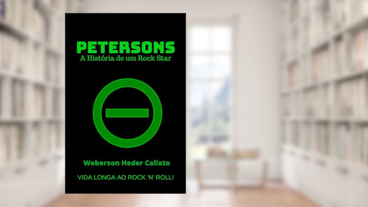Petersons: A História de um Rock Star, do autor Weberson Heder Calixto
