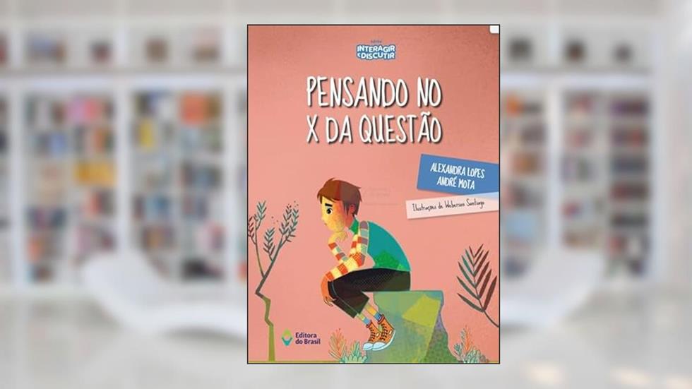 Pensando no x da questão, do autor Alexandra Lopes; André Mota