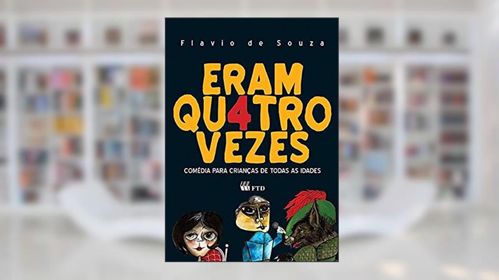 Eram Quatro Vezes, do autor Flavio de Souza