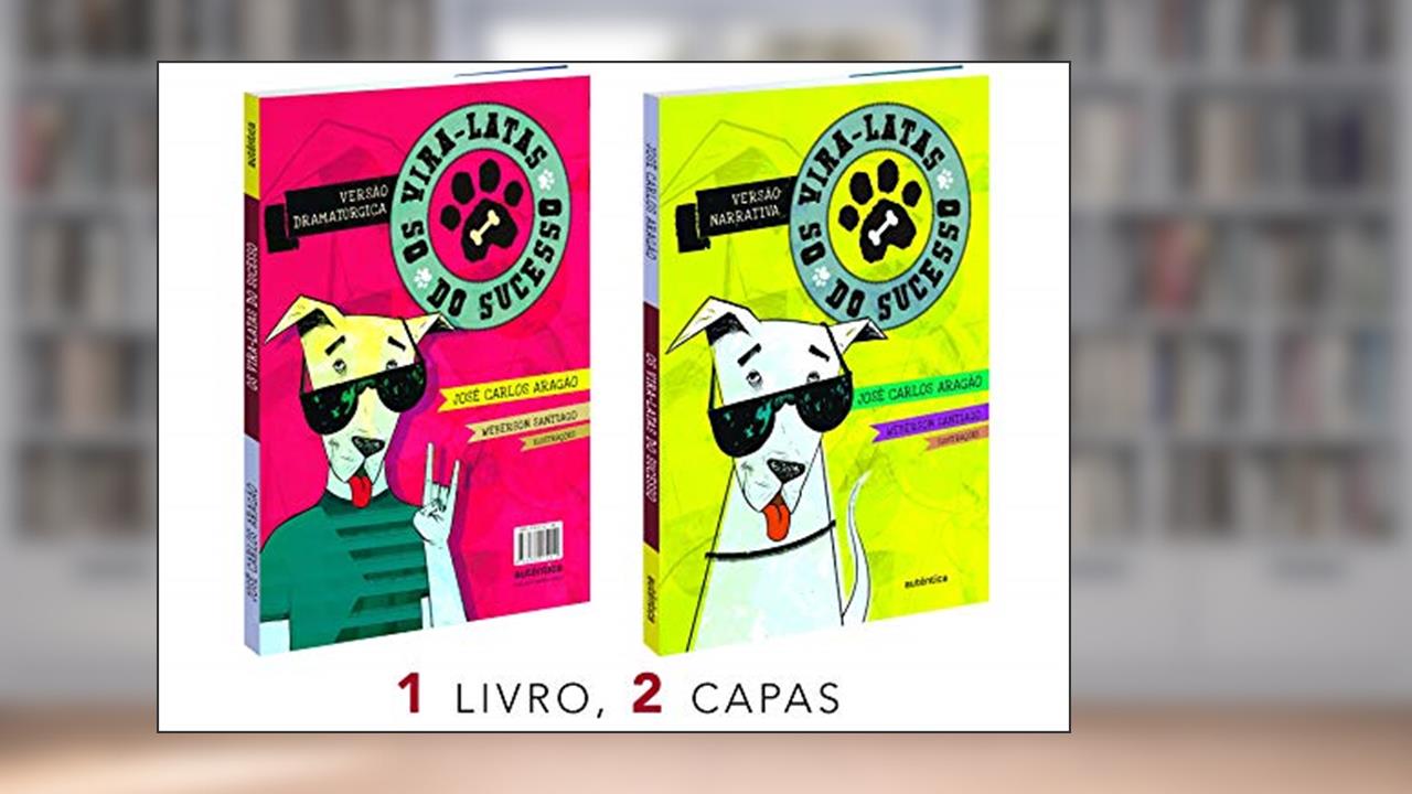 Os vira-latas do sucesso, do autor José Carlos Aragão
