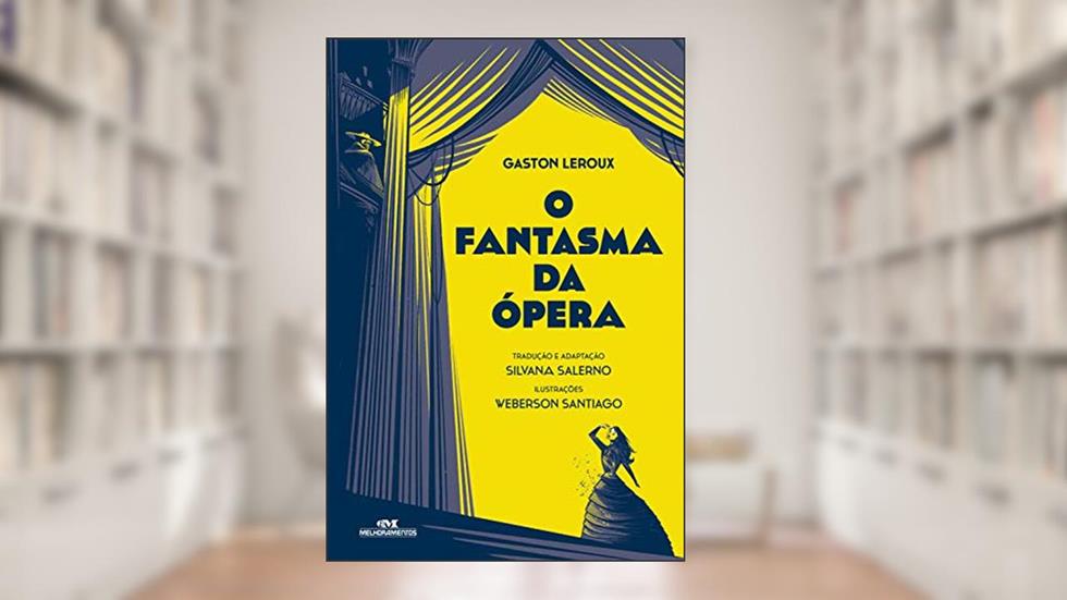 O Fantasma da Ópera: Texto adaptado, do autor Gaston Leroux