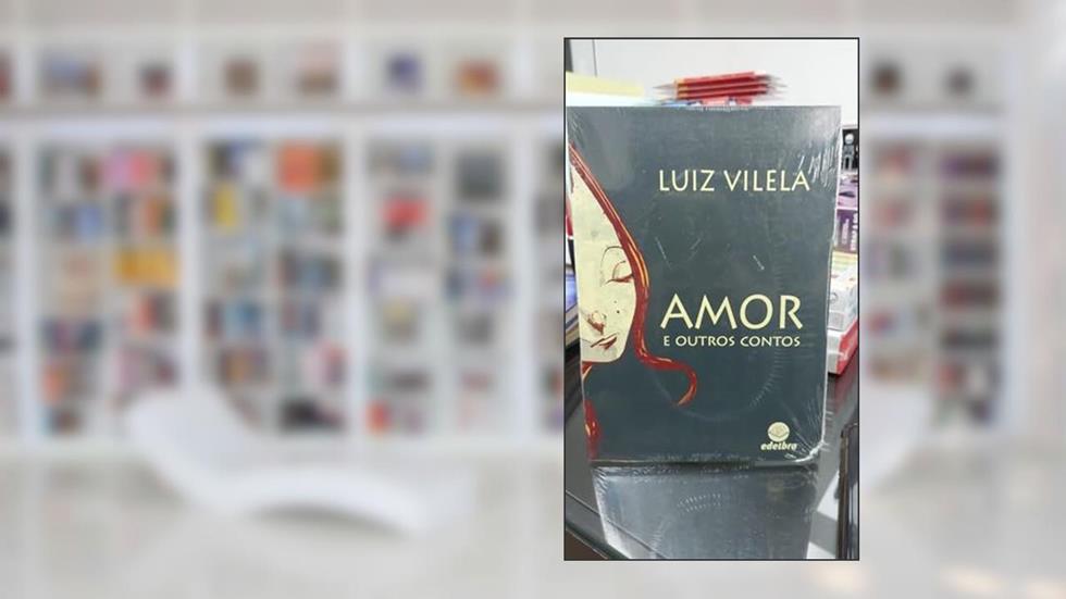 Amor e outros contos, do autor Luiz Vilela