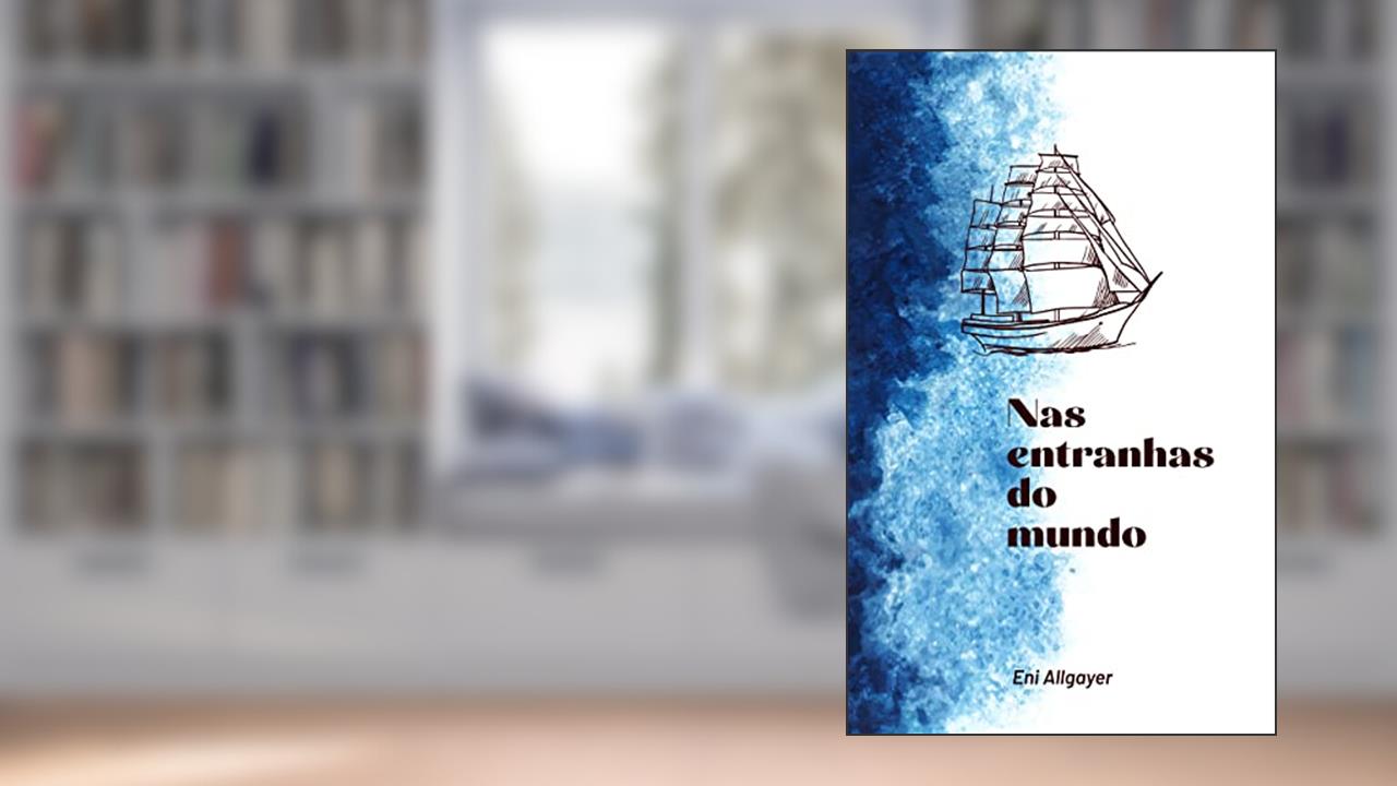 Nas entranhas do mundo, do autor Eni Allgayer