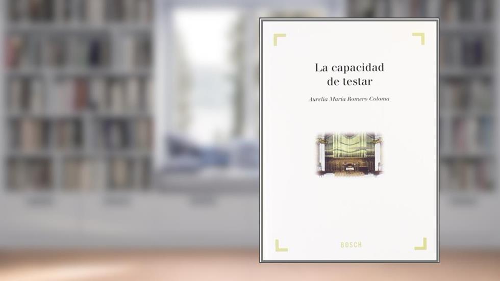 La Capacidad de testar, do autor A.M. Romero Coloma