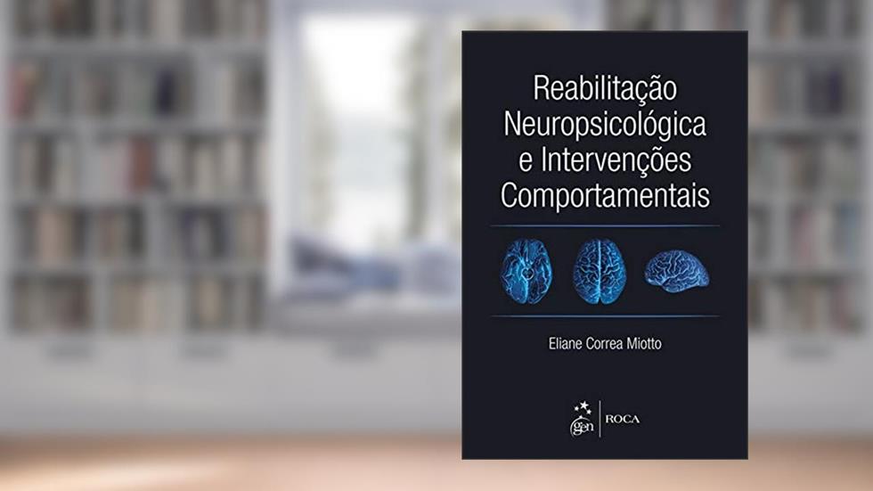 Reabilitação Neuropsicológica e Intervenções Comportamentais, do autor Eliane Correa Miotto