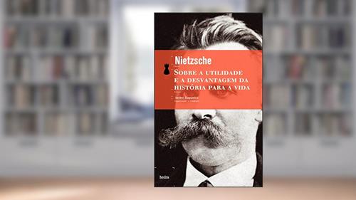 Capa de Sobre a utilidade e a desvantagem da história para a vida, do autor Friedrich Nietzsche