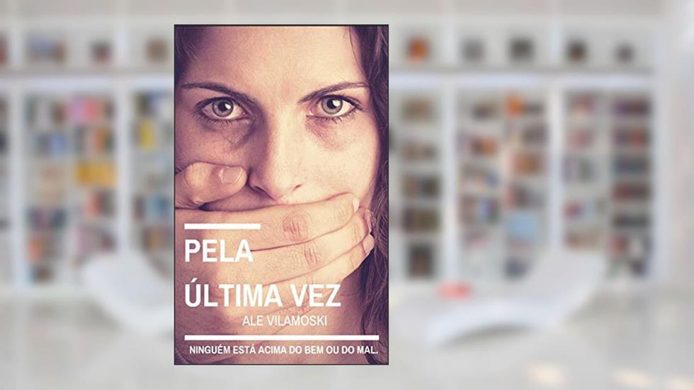 PELA ÚLTIMA VEZ, do autor ALE VILAMOSKI