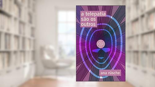 Capa de A telepatia são os outros, do autor Ana Rüsche