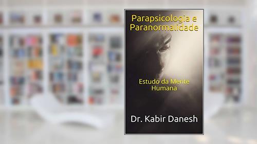 Capa de Parapsicologia e Paranormalidade: Estudo da Mente Humana, do autor Dr. Kabir Danesh